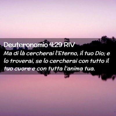 Picture 02 - Deuteronomio 4:29 RIV - Ma di là cercherai l’Eterno, il tuo Dio; e lo - Bible Verse Picture
