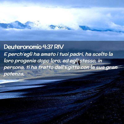 Picture 02 - Deuteronomio 4:37 RIV - E perch’egli ha amato i tuoi padri, ha scelto - Bible Verse Picture