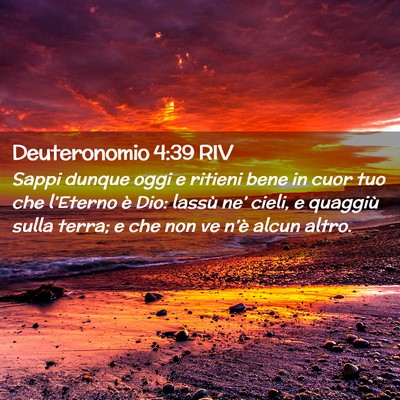 Picture 02 - Deuteronomio 4:39 RIV - Sappi dunque oggi e ritieni bene in cuor tuo che - Bible Verse Picture