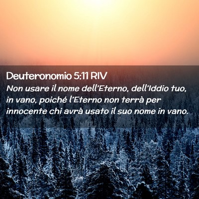 Picture 02 - Deuteronomio 5:11 RIV - Non usare il nome dell’Eterno, dell’Iddio - Bible Verse Picture