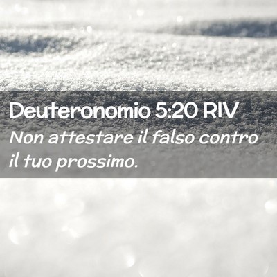 Picture 02 - Deuteronomio 5:20 RIV - Non attestare il falso contro il tuo - Bible Verse Picture