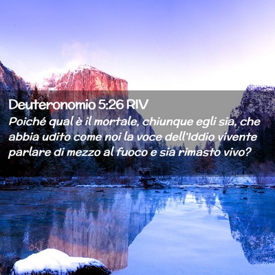 Picture 02 - Deuteronomio 5:26 RIV - Poiché qual è il mortale, chiunque egli sia, - Bible Verse Picture