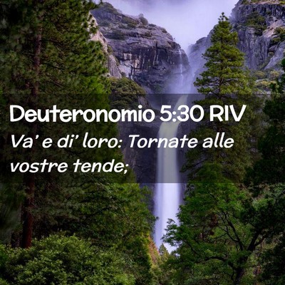 Picture 02 - Deuteronomio 5:30 RIV - Va’ e di’ loro: Tornate alle vostre - Bible Verse Picture