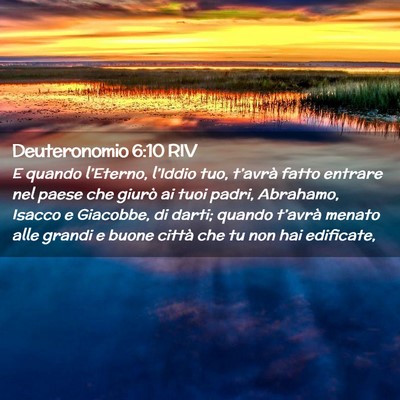 Picture 02 - Deuteronomio 6:10 RIV - E quando l’Eterno, l’Iddio tuo, t’avrà - Bible Verse Picture