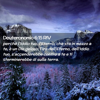 Picture 02 - Deuteronomio 6:15 RIV - perché l’Iddio tuo, l’Eterno, che sta in - Bible Verse Picture
