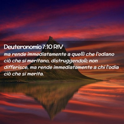 Picture 02 - Deuteronomio 7:10 RIV - ma rende immediatamente a quelli che l’odiano - Bible Verse Picture
