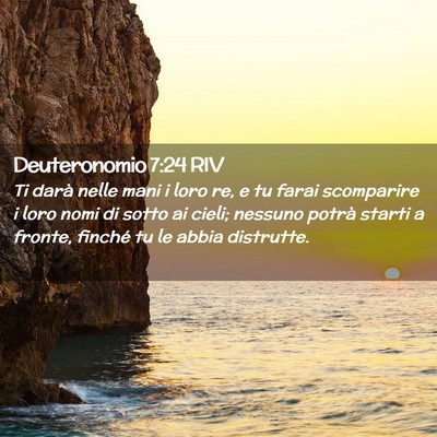 Picture 02 - Deuteronomio 7:24 RIV - Ti darà nelle mani i loro re, e tu farai - Bible Verse Picture