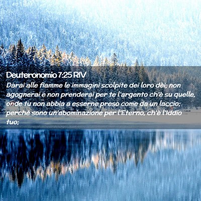 Picture 02 - Deuteronomio 7:25 RIV - Darai alle fiamme le immagini scolpite dei loro - Bible Verse Picture