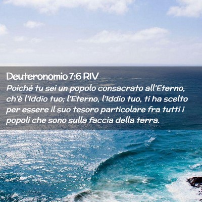 Picture 02 - Deuteronomio 7:6 RIV - Poiché tu sei un popolo consacrato all’Eterno, - Bible Verse Picture