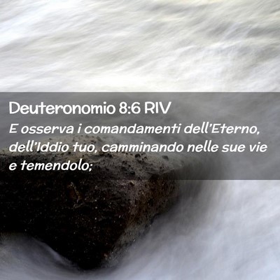 Picture 02 - Deuteronomio 8:6 RIV - E osserva i comandamenti dell’Eterno, - Bible Verse Picture