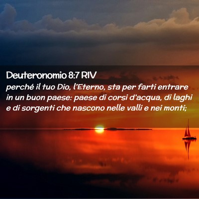 Picture 02 - Deuteronomio 8:7 RIV - perché il tuo Dio, l’Eterno, sta per farti - Bible Verse Picture