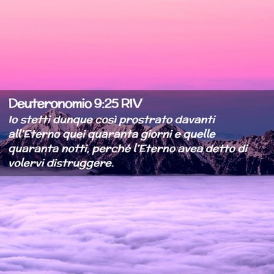 Picture 02 - Deuteronomio 9:25 RIV - Io stetti dunque così prostrato davanti - Bible Verse Picture