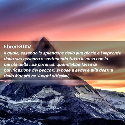 Picture 02 - Ebrei 1:3 RIV - il quale, essendo lo splendore della sua gloria e - Bible Verse Picture