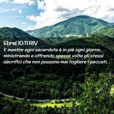 Picture 02 - Ebrei 10:11 RIV - E mentre ogni sacerdote è in piè ogni giorno - Bible Verse Picture