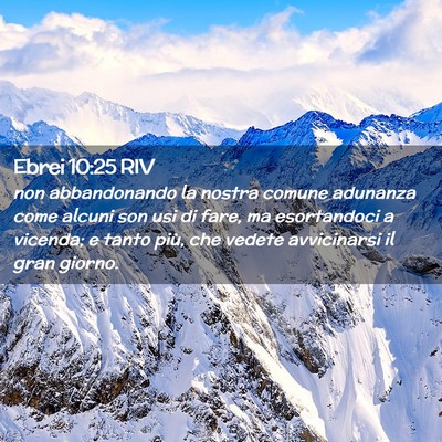Picture 02 - Ebrei 10:25 RIV - non abbandonando la nostra comune adunanza come - Bible Verse Picture