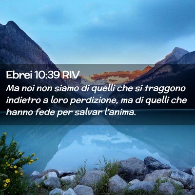 Picture 02 - Ebrei 10:39 RIV - Ma noi non siamo di quelli che si traggono - Bible Verse Picture