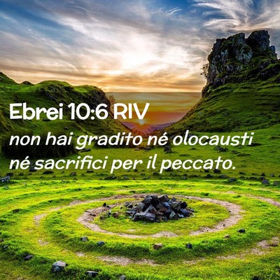 Picture 02 - Ebrei 10:6 RIV - non hai gradito né olocausti né sacrifici per - Bible Verse Picture