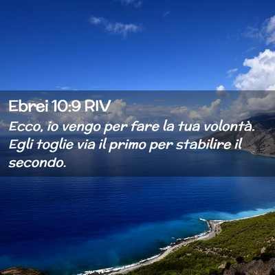 Picture 02 - Ebrei 10:9 RIV - Ecco, io vengo per fare la tua volontà. Egli - Bible Verse Picture