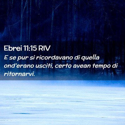 Picture 02 - Ebrei 11:15 RIV - E se pur si ricordavano di quella ond’erano - Bible Verse Picture