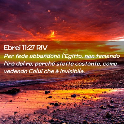 Picture 02 - Ebrei 11:27 RIV - Per fede abbandonò l’Egitto, non temendo - Bible Verse Picture