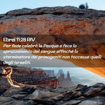 Picture 02 - Ebrei 11:28 RIV - Per fede celebrò la Pasqua e fece lo - Bible Verse Picture