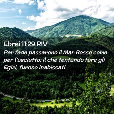 Picture 02 - Ebrei 11:29 RIV - Per fede passarono il Mar Rosso come per - Bible Verse Picture