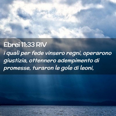 Picture 02 - Ebrei 11:33 RIV - i quali per fede vinsero regni, operarono - Bible Verse Picture