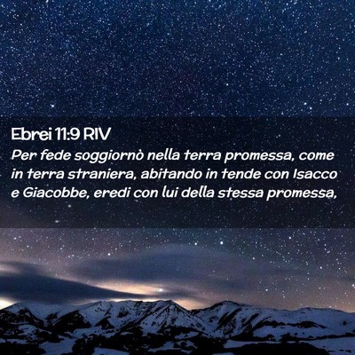 Picture 02 - Ebrei 11:9 RIV - Per fede soggiornò nella terra promessa, come in - Bible Verse Picture