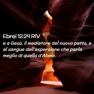 Picture 02 - Ebrei 12:24 RIV - e a Gesù, il mediatore del nuovo patto, e al - Bible Verse Picture