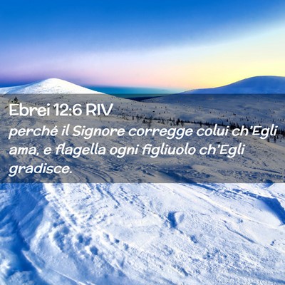 Picture 02 - Ebrei 12:6 RIV - perché il Signore corregge colui ch’Egli ama, - Bible Verse Picture