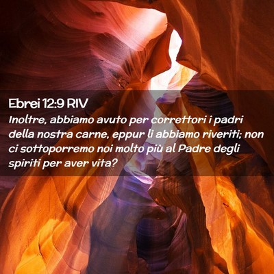 Picture 02 - Ebrei 12:9 RIV - Inoltre, abbiamo avuto per correttori i padri - Bible Verse Picture