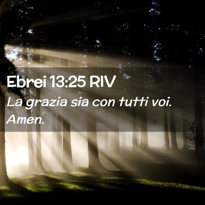 Picture 02 - Ebrei 13:25 RIV - La grazia sia con tutti voi. - Bible Verse Picture
