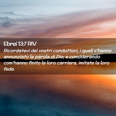 Picture 02 - Ebrei 13:7 RIV - Ricordatevi dei vostri conduttori, i quali - Bible Verse Picture