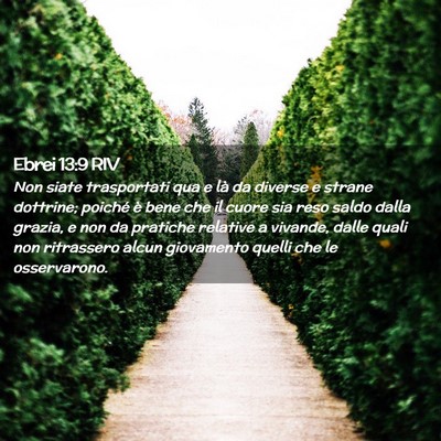 Picture 02 - Ebrei 13:9 RIV - Non siate trasportati qua e là da diverse e - Bible Verse Picture