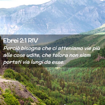 Picture 02 - Ebrei 2:1 RIV - Perciò bisogna che ci atteniamo vie più alle - Bible Verse Picture