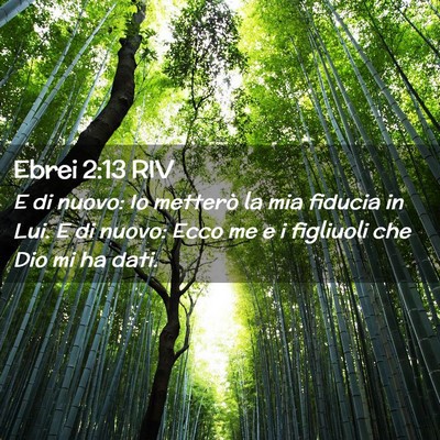 Picture 02 - Ebrei 2:13 RIV - E di nuovo: Io metterò la mia fiducia in Lui. E - Bible Verse Picture