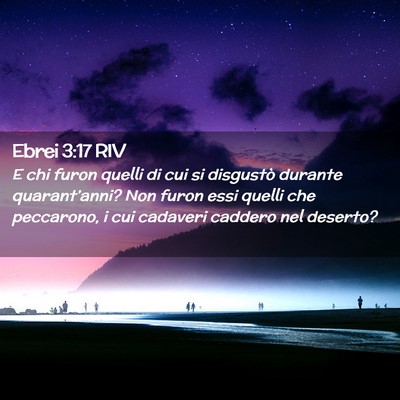 Picture 02 - Ebrei 3:17 RIV - E chi furon quelli di cui si disgustò durante - Bible Verse Picture