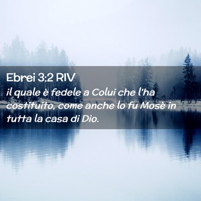 Picture 02 - Ebrei 3:2 RIV - il quale è fedele a Colui che l’ha costituito, - Bible Verse Picture