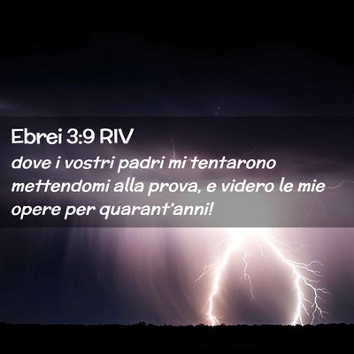 Picture 02 - Ebrei 3:9 RIV - dove i vostri padri mi tentarono mettendomi alla - Bible Verse Picture