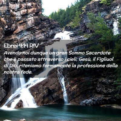 Picture 02 - Ebrei 4:14 RIV - Avendo noi dunque un gran Sommo Sacerdote che è - Bible Verse Picture