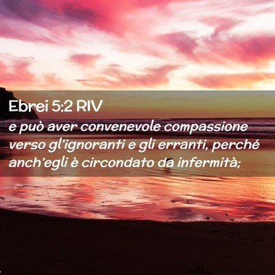 Picture 02 - Ebrei 5:2 RIV - e può aver convenevole compassione verso - Bible Verse Picture
