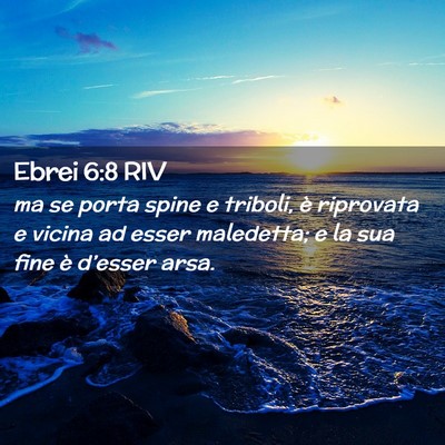 Picture 02 - Ebrei 6:8 RIV - ma se porta spine e triboli, è riprovata e - Bible Verse Picture