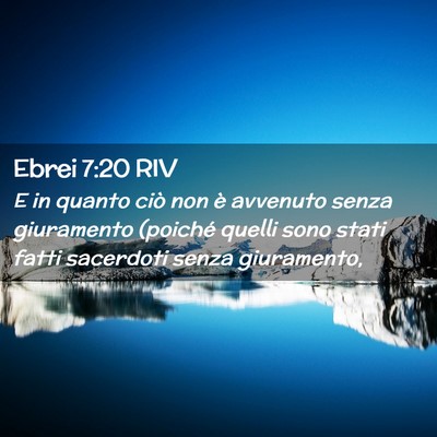 Picture 02 - Ebrei 7:20 RIV - E in quanto ciò non è avvenuto senza giuramento - Bible Verse Picture