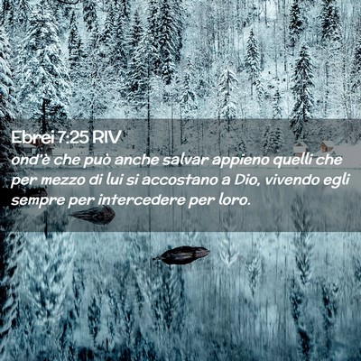 Picture 02 - Ebrei 7:25 RIV - ond’è che può anche salvar appieno quelli che - Bible Verse Picture