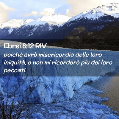 Picture 02 - Ebrei 8:12 RIV - poiché avrò misericordia delle loro iniquità, - Bible Verse Picture