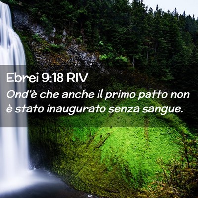 Picture 02 - Ebrei 9:18 RIV - Ond’è che anche il primo patto non è stato - Bible Verse Picture
