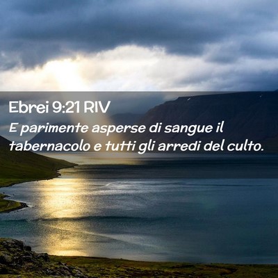 Picture 02 - Ebrei 9:21 RIV - E parimente asperse di sangue il tabernacolo e - Bible Verse Picture