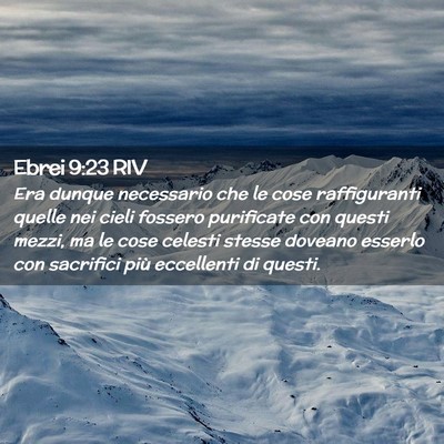 Picture 02 - Ebrei 9:23 RIV - Era dunque necessario che le cose raffiguranti - Bible Verse Picture
