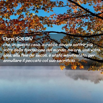 Picture 02 - Ebrei 9:26 RIV - ché, in questo caso, avrebbe dovuto soffrir più - Bible Verse Picture