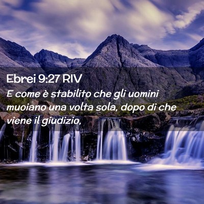 Picture 02 - Ebrei 9:27 RIV - E come è stabilito che gli uomini muoiano una - Bible Verse Picture